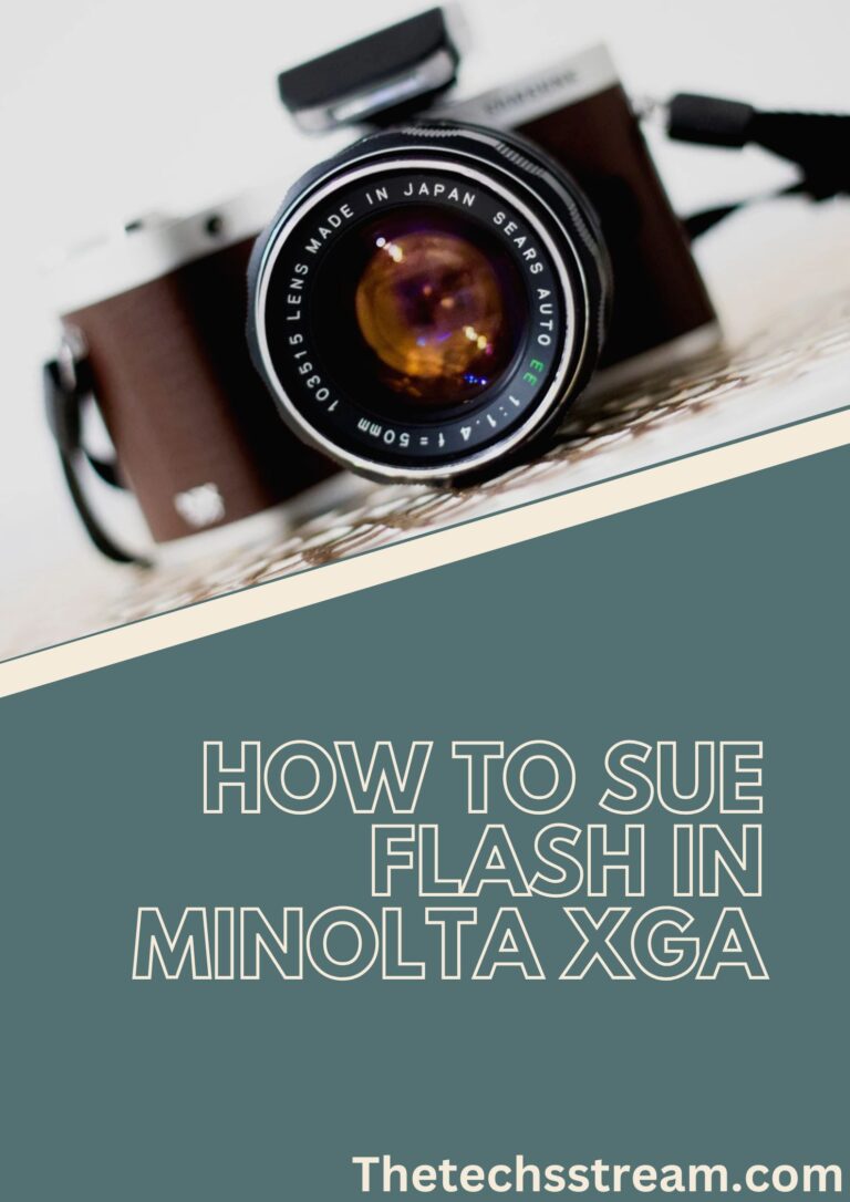 How to Sue Flash in Minolta XGA: A Complete Guide