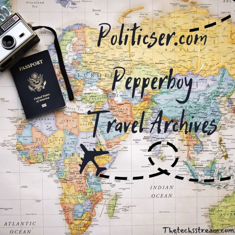 A Deep Dive into Politicser.com Pepperboy Travel Archives