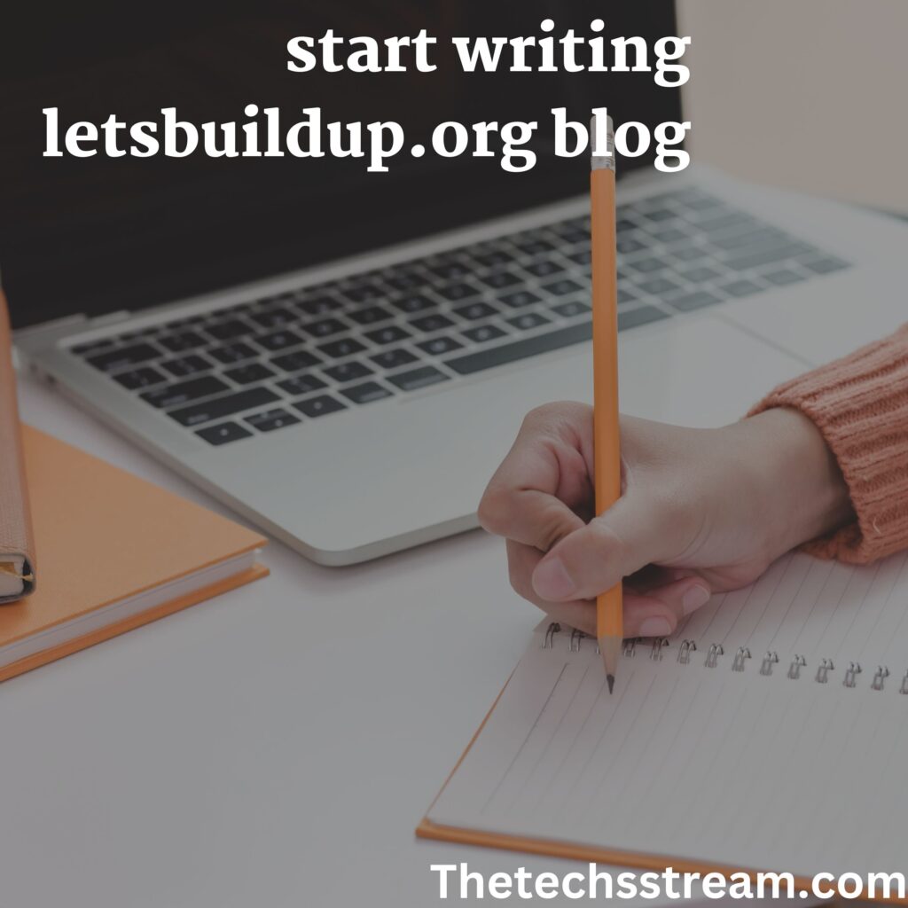 start writing letsbuildup.org blog