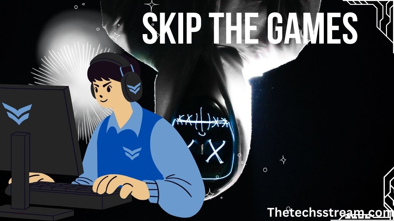 skip the games