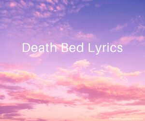 death bed lyrics